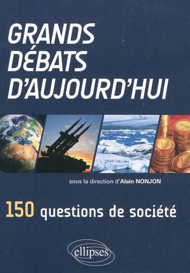 Grands débats d'aujourd'hui : 150 questions de société