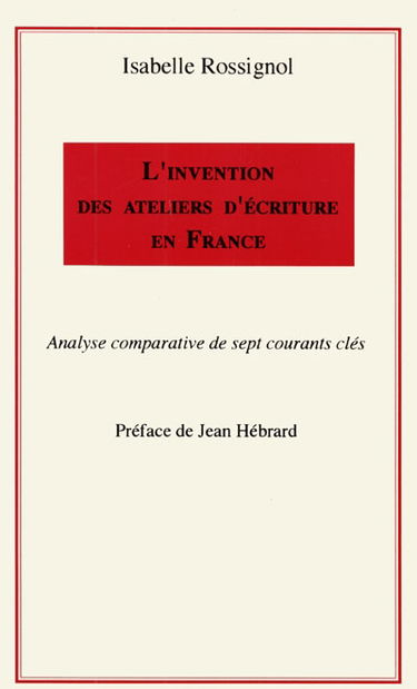 L'invention des ateliers d'écriture en France : analyse comparative des sept courants clés