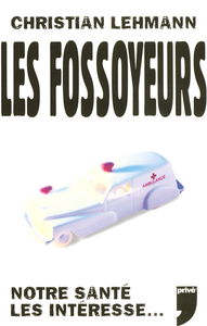 Les fossoyeurs : notre santé les intéresse...