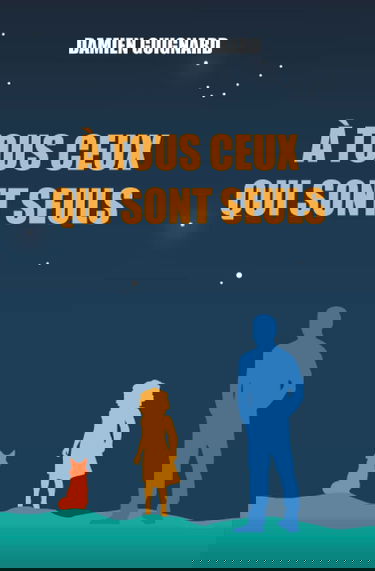 À tous ceux qui sont seuls