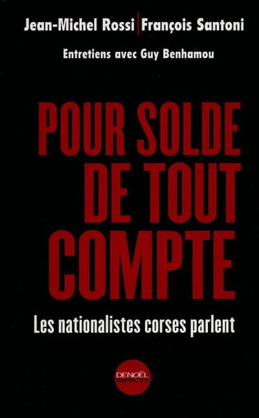 Pour solde de tout compte : les nationalistes corses parlent