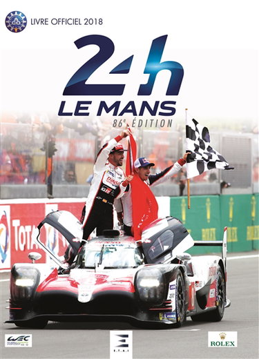 24 h Le Mans : 86e édition : le livre officiel de la plus grande course du monde, 16-17 juin 2018