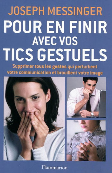 Couverture de Pour en finir avec vos tics gestuels : supprimer tous les gestes qui perturbent votre communication et brouillent votre image