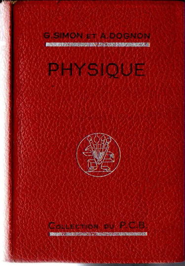 G. Simon,... et A. Dognon,... Précis de physique, à l'usage des candidats au certificat d'études physiques, chimiques et biologiques, et à la licence ès sciences
