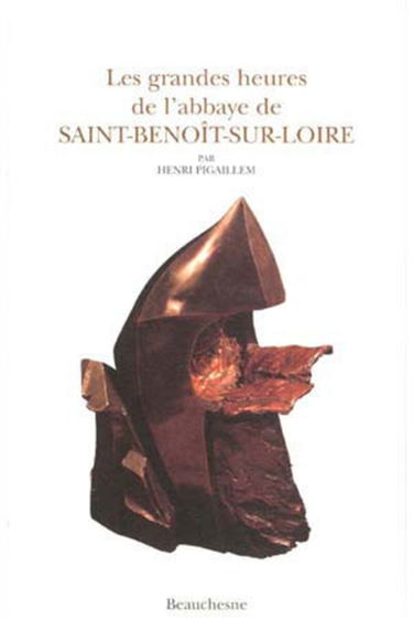 Les grandes heures de l'abbaye de Saint-Benoît-sur-Loire