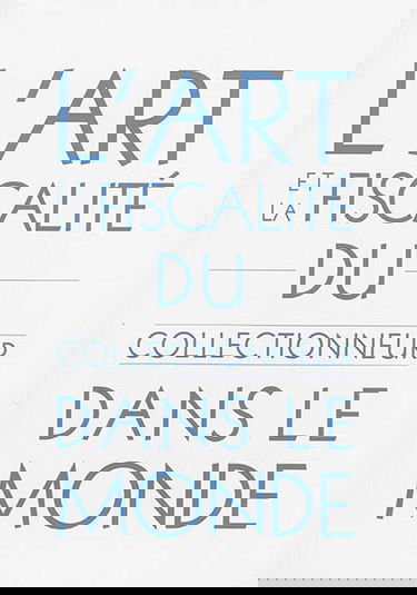 L'art et la fiscalité du collectionneur dans le monde