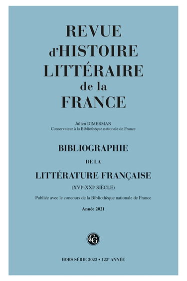 Revue d'histoire littéraire de la France, hors série, n° 2022. Bibliographie de la littérature française (XVIe-XXIe siècle) : année 2021