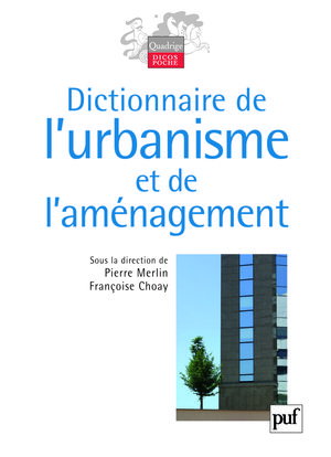 Dictionnaire de l'urbanisme et de l'aménagement