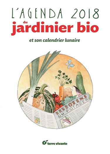 L'agenda 2018 du jardinier bio et son calendrier lunaire : les potins du potager