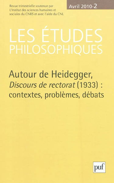 Etudes philosophiques (Les), n° 2 (2010). Autour de Heidegger : Discours de rectorat (1933) : contextes, problèmes, débats