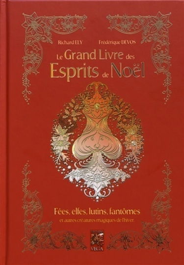Le grand livre des esprits de Noël : fées, elfes, lutins, fantômes et autres créatures magiques de l'hiver