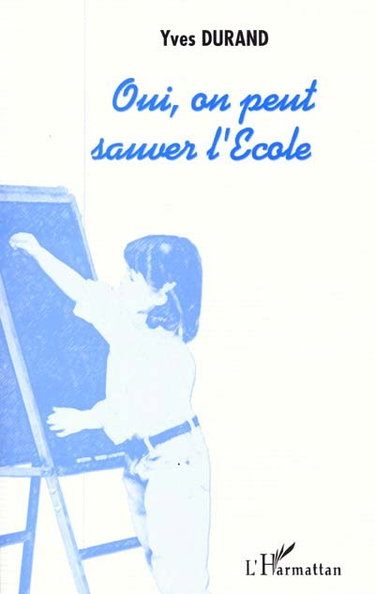 Couverture de Oui, on peut sauver l'école par Yves Durand
