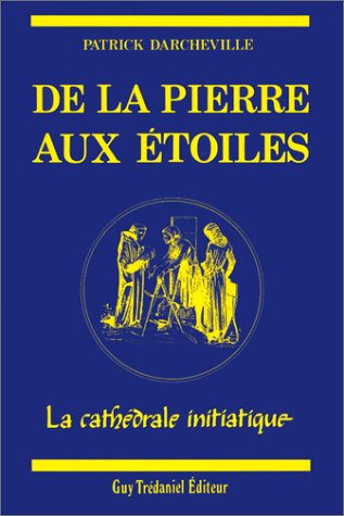 De la pierre aux étoiles : la cathédrale initiatique