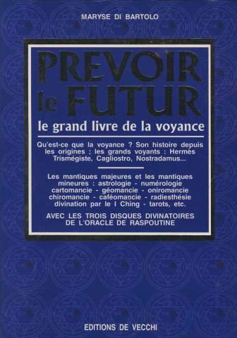 Prévoir le futur: Le grand livre de la voyance