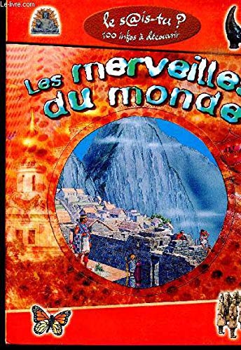 les merveilles du monde - 100 infos à connaître - le sais-tu ?