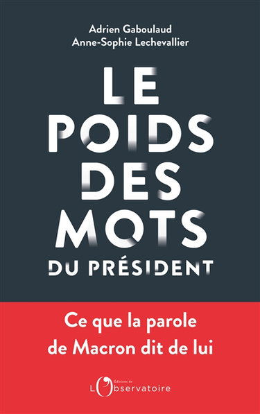 Le poids des mots du Président : ce que la parole de Macron dit de lui