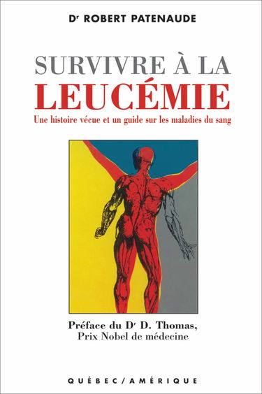 Survivre à la leucémie : une histoire vécue et un guide sur les maladies du sang