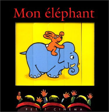 Petit cinéma. Vol. 3. Mon éléphant