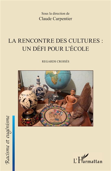 La rencontre des cultures, un défi pour l'école : regards croisés