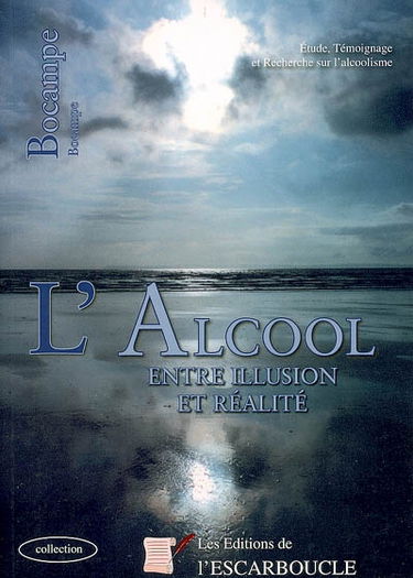 L'alcool entre illusion et réalité : étude, témoignage et recherche sur l'alcoolisme