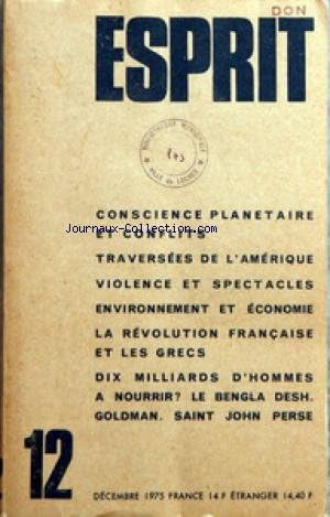 Couverture de ESPRIT [No 12] du 01/12/1975 - CONSCIENCE PLANETAIRE ET CONFLITS - TRAVERSEES DE L'AMERIQUE - VIOLENCE ET SPECTACLES - ENVIRONNEMENT ET ECONOMIE - LA REVOLUTION FRANCAISE ET LES GRECS - 10 MILLIARDS D'HOMMES A NOURRIR - LE BANGLADESH - GOLDMAN - SAINT JOH