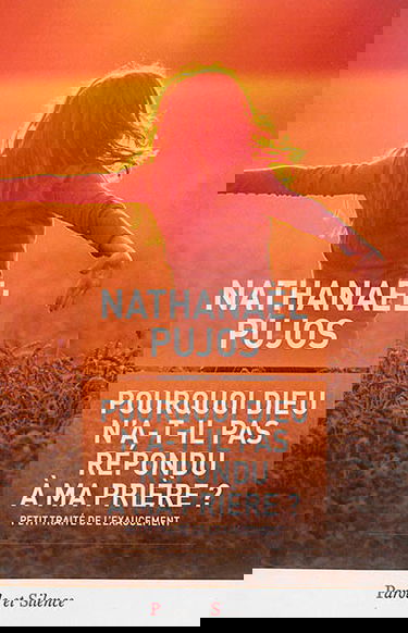 Pourquoi Dieu n'a-t-il pas répondu à ma prière ? : petit traité de l'exaucement