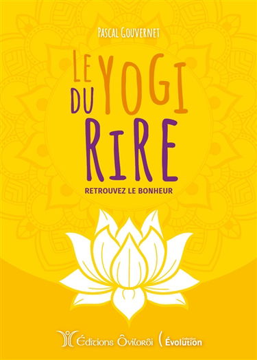 Le yogi du rire : retrouvez le bonheur