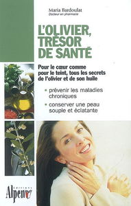 L'olivier, trésor de santé : un arbre, un fruit, une huile aux vertus millénaires