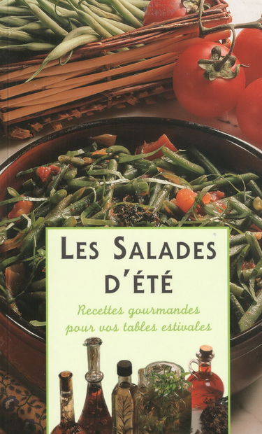 Les salades d'été - Recettes gourmandes pour vos tables estivales