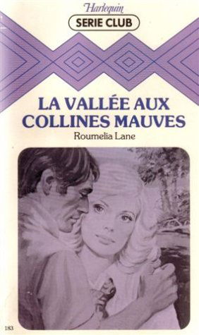La vallée aux collines mauves : Collection : Harlequin série club n° 183