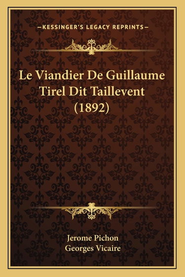 Couverture de Le Viandier De Guillaume Tirel Dit Taillevent (1892)