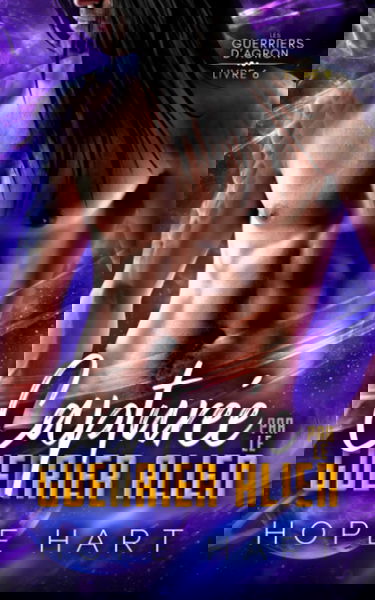 Capturée par le guerrier alien: Une romance de science-fiction extraterrestre