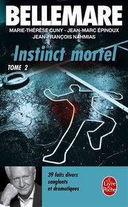 Instinct mortel. Vol. 2. 39 histoires vraies