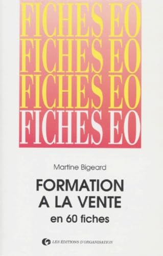 Formation A La Vente En 60 Fiches. 2eme Edition