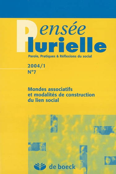 Pensée plurielle, n° 7. Mondes associatifs et modalités de construction du lien social
