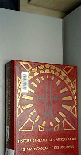 HISTOIRE GENERALE DE L' AFRIQUE NOIRE, DE MADAGASCAR ET DES ARCHIPELS. Tome I: DES ORIGINES A 1800.