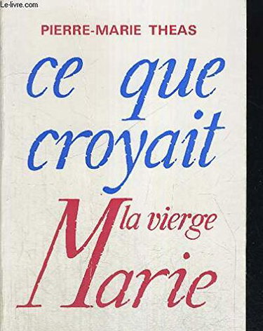 Couverture de Ce que croyait la vierge marie