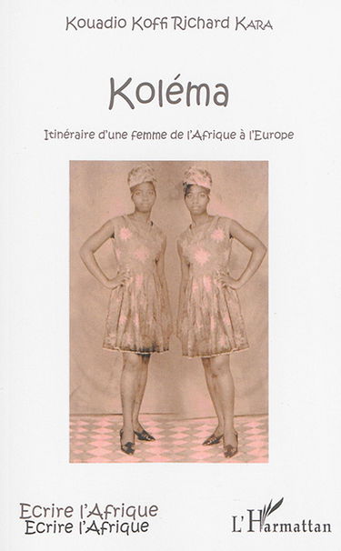 Koléma : itinéraire d'une femme de l'Afrique à l'Europe