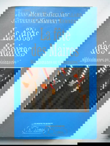 La Fête des maires : mégalomanes ou visionnaires ?