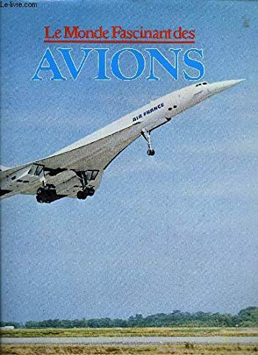 LE MONDE FASCINANT DES AVIONS