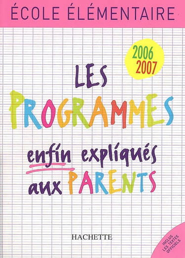 Ecole élémentaire 2006-2007 : les programmes enfin expliqués aux parents