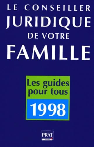Le Conseiller Juridique De Votre Famille. 1000 Consultations Juridiques Et Pratiques, Edition 1998