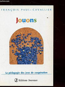 Jouons ! : la pédagogie des jeux de coopération