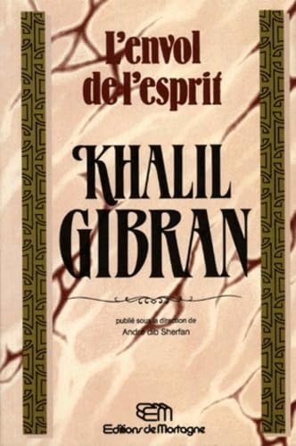 L'Envol de l'esprit : Khalil Gibran