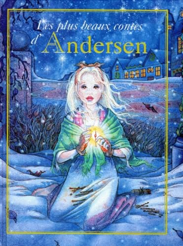 Les Plus Beaux Contes D'Andersen. La Petite Fille Aux Allumettes, La Petite Sirene, L'Intrepide Soldat De Plomb