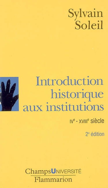 Introduction historique aux institutions : IVe-XVIIIe siècle