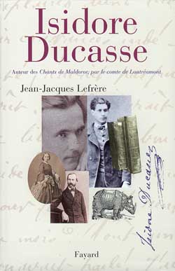 Isidore Ducasse, auteur des Chants de Maldoror, par le comte de Lautréamont