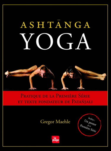 Ashtanga yoga : pratique de la première série et texte fondateur de Patanjali
