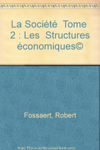 La Société. Vol. 2. Les Structures économiques