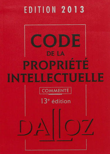 Code de la propriété intellectuelle commenté : édition 2013